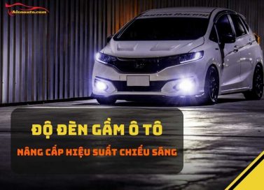 Độ đèn gầm ô tô nâng cấp hiệu suất chiếu sáng
