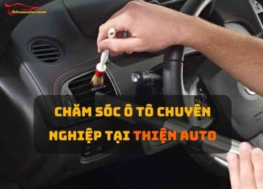 Chăm sóc ô tô chuyên nghiệp tại Thiện Auto