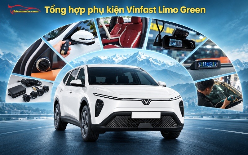 Tổng hợp phụ kiện Vinfast Limo Green xe mới mua nên lắp Tổng hợp phụ kiện Vinfast Limo Green nên độ khi mới mua xe