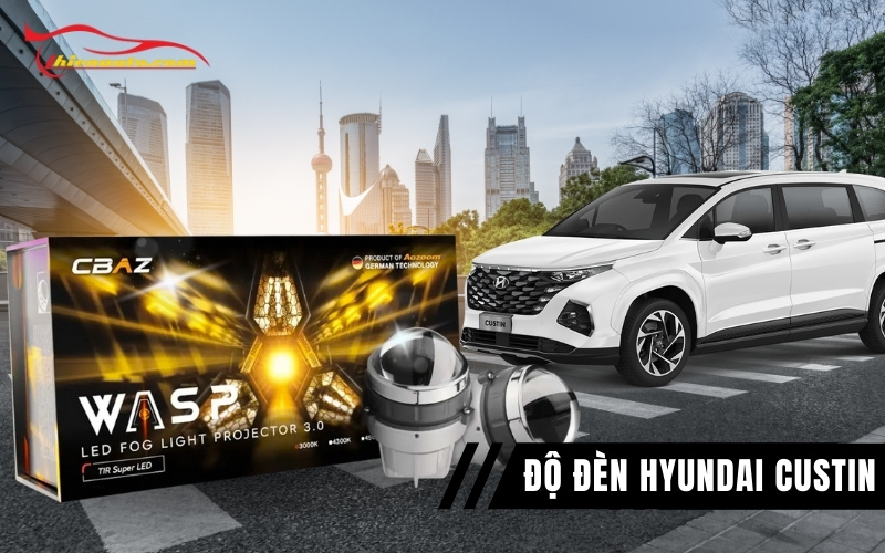 Độ đèn gầm Hyundai Custin: