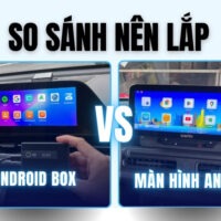 Tổng quan Android Box và màn hình Android cho ô tô