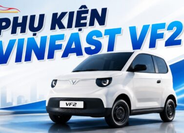 Tổng hợp đồ chơi phụ kiện VinFast VF2 mới mua nên lắp 